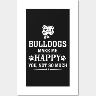 Bulldog make me happy you not to much Posters and Art